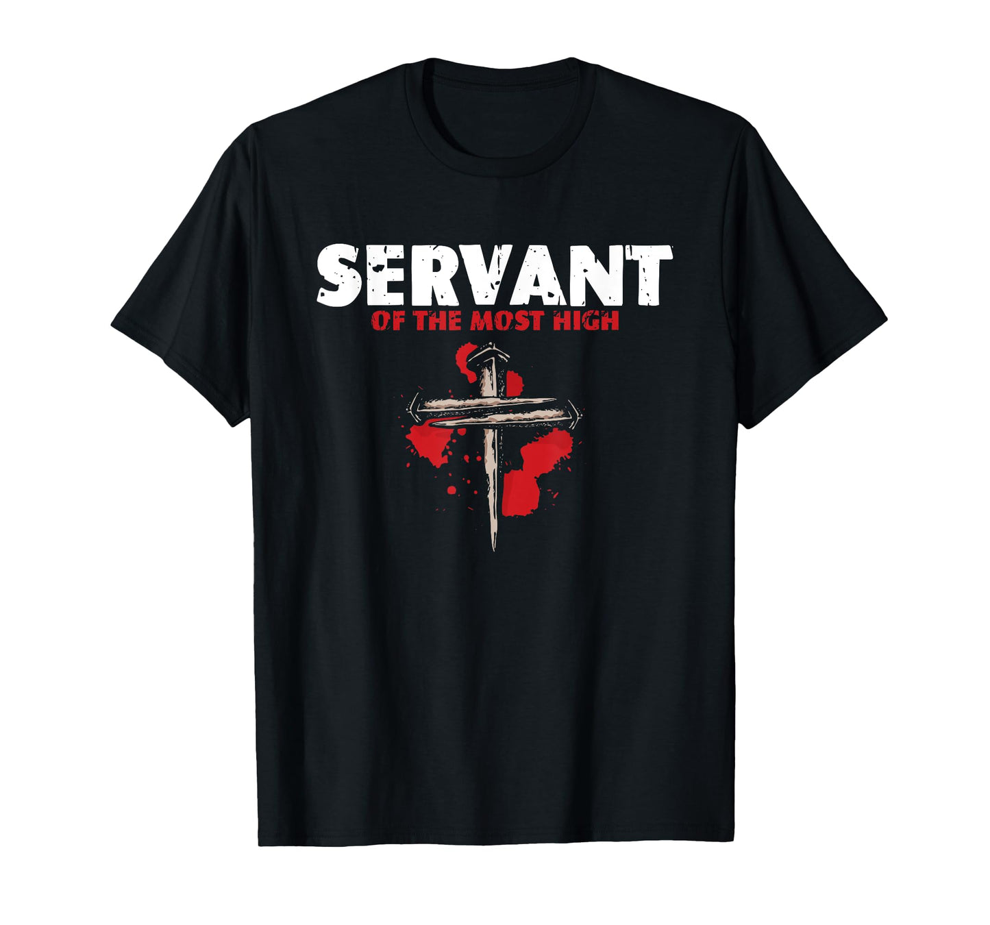 Servant Of Most High | Religion Crucifix | Faith God T-Shirt