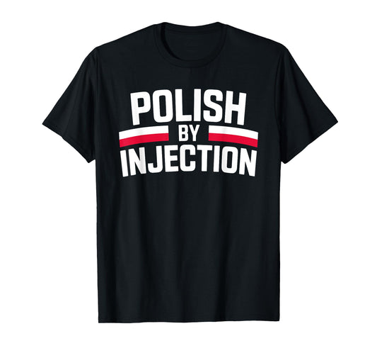 Polish By Injection Funny Heritage Quote T-Shirt