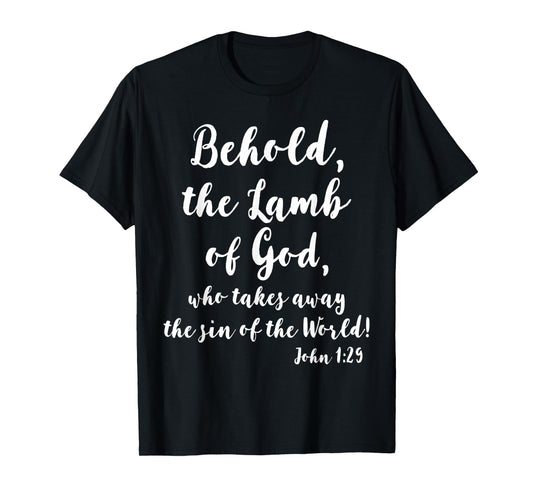 John 1:29 Behold The Lamb of God T-Shirt