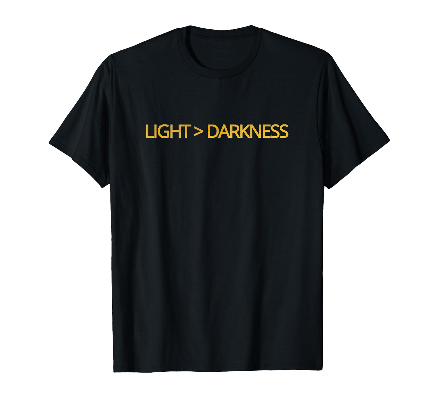 Light > Darkness T-Shirt Faith Over Evil Christian Apparel T-Shirt