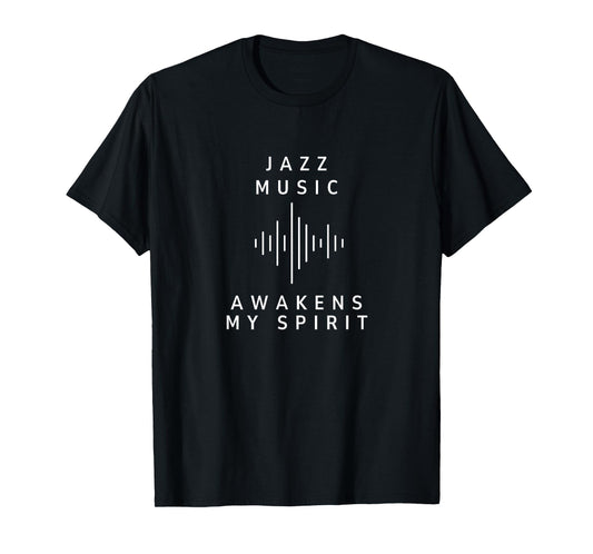 Jazz Music Awakens My Spirit Inspiring Music Lover Quote T-Shirt