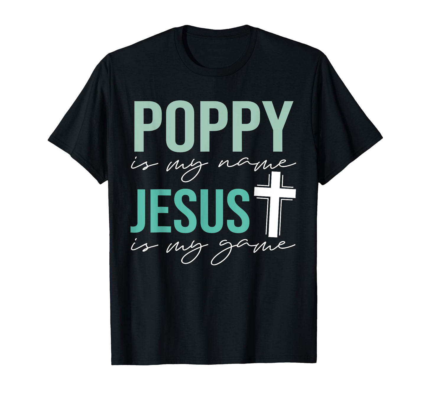 Poppy Is My Name Jesus Is My Game Christian Grandpa T-Shirt