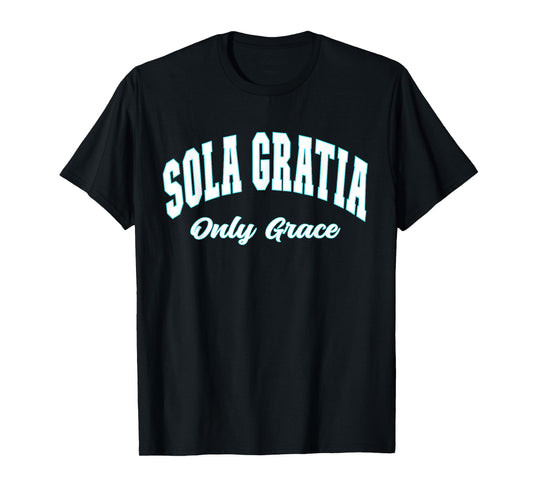 Sola Gratia - Only by Grace - Reformation T-Shirt