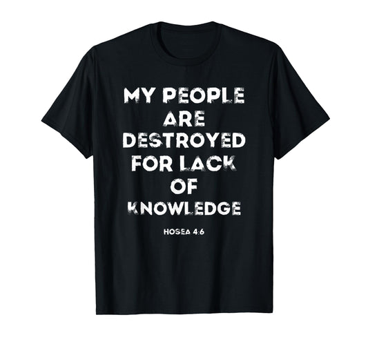 Bible Scripture Verse My People Are Destroyed Hosea 4:6 KJV T-Shirt