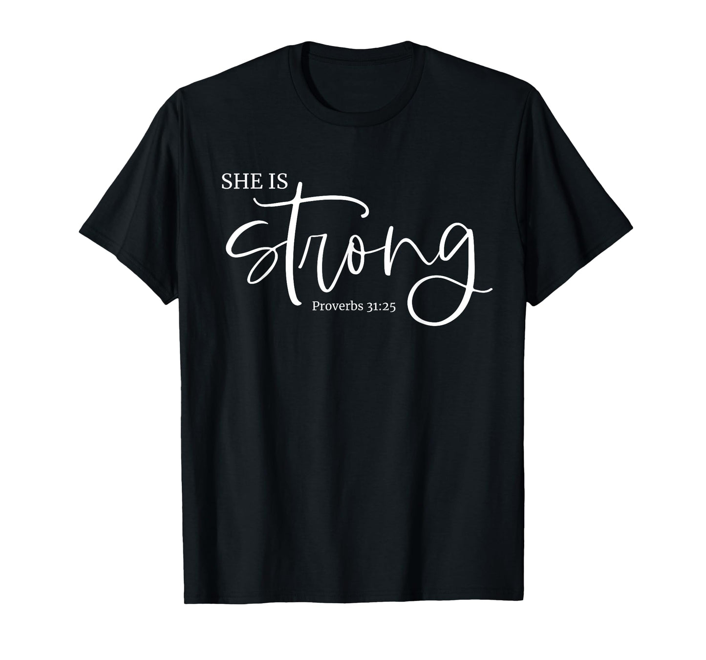 She is Strong Proverbs 31:25 Christian Fierce Women Design T-Shirt