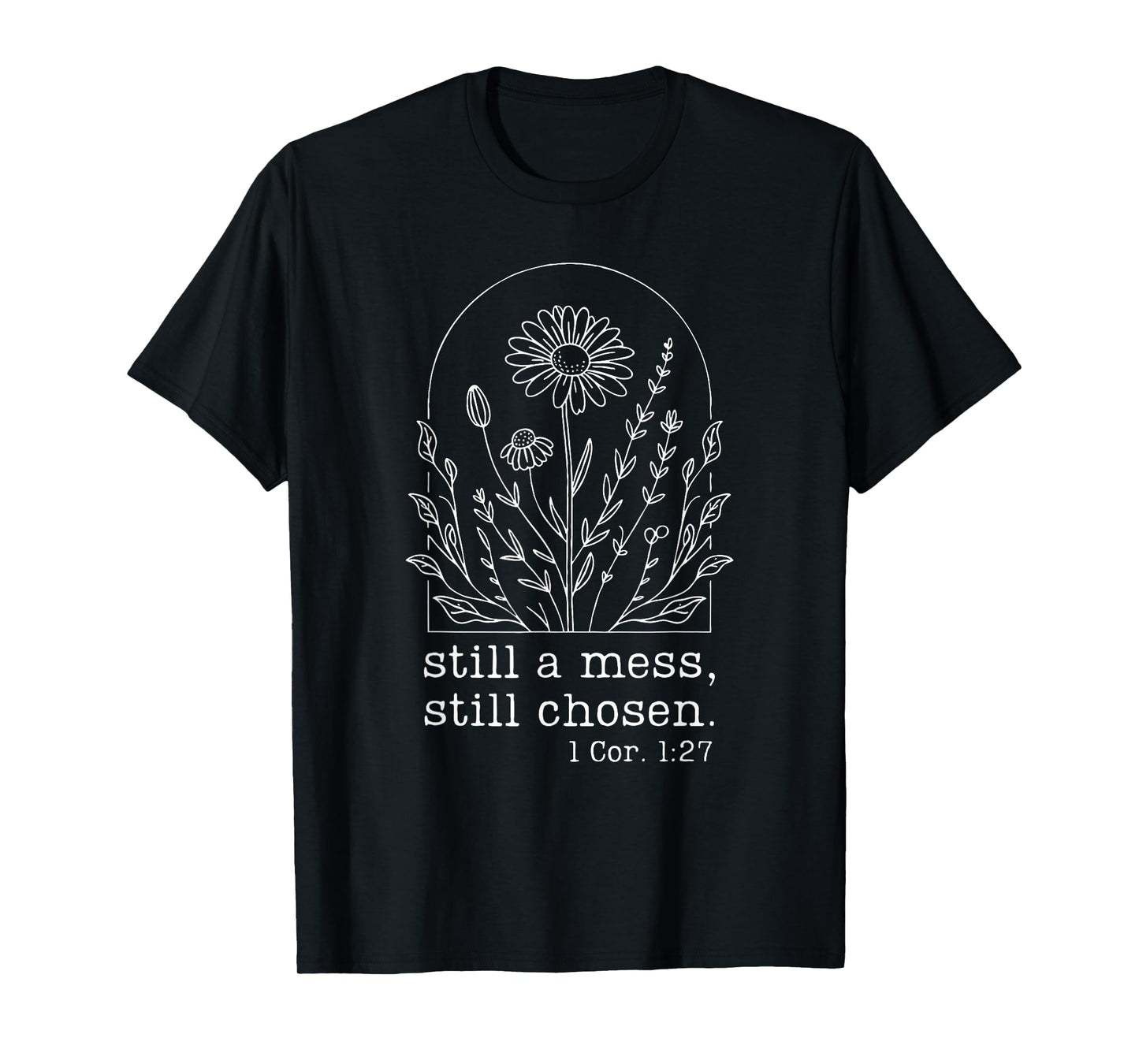 Still A Mess Still Chosen Bible Verse Tee T-Shirt