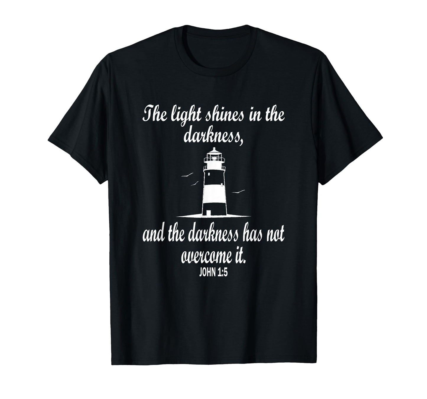 Light Shines In The Darkness Bible Verse John 1:5 Lighthouse T-Shirt