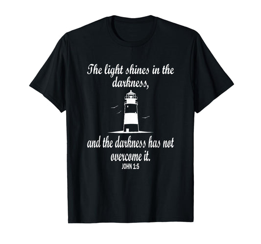 Light Shines In The Darkness Bible Verse John 1:5 Lighthouse T-Shirt