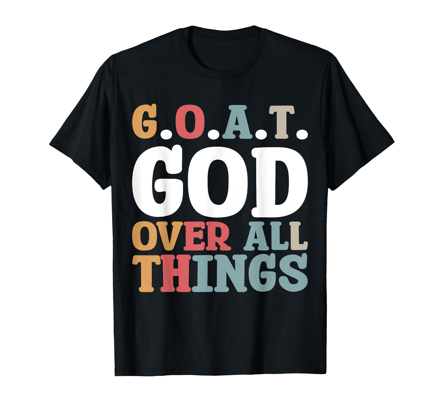 G.O.A.T. God Over All Things T-Shirt
