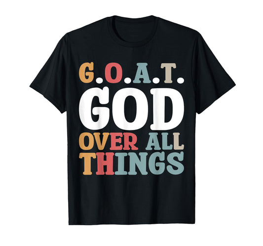 G.O.A.T. God Over All Things T-Shirt
