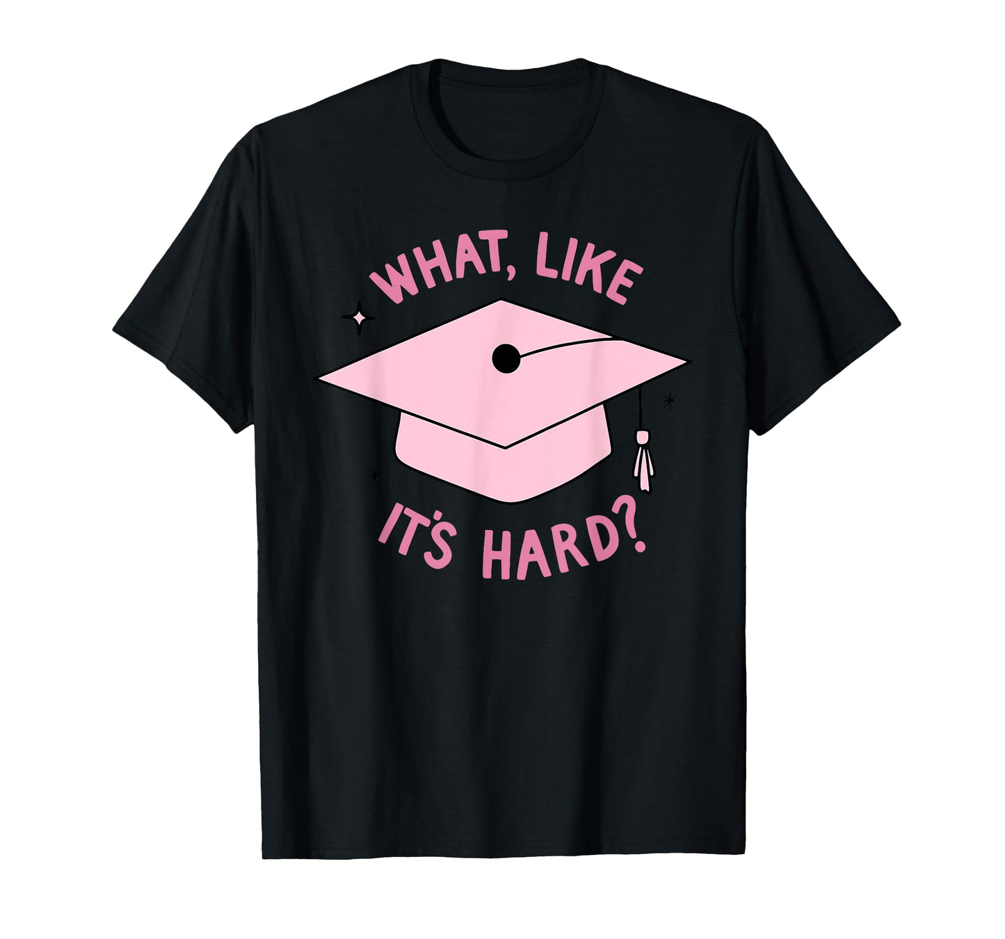 WHAT, LIKE IT'S HARD? Funny design T-Shirt