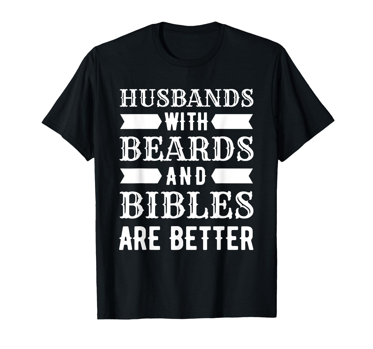 Funny Husbands With Beards And Bibles Are Better Christian T-Shirt