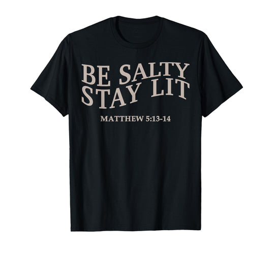Be Salty Stay Lit Christian Jesus God Sister Son Brother Men T-Shirt
