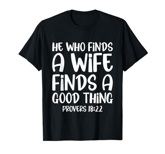 He Who Finds A Wife Finds A Good Thing Blessed Husband Love T-Shirt