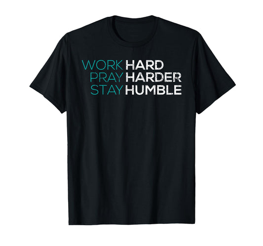 Work Hard Pray Harder Stay Humble Vintage Inspirational T-Shirt