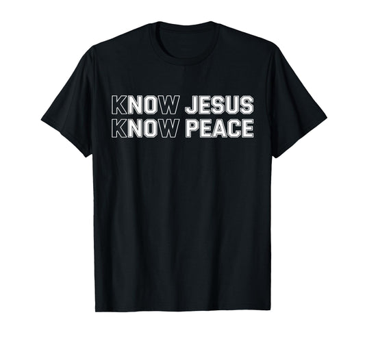 Know Jesus Know Peace Religion God Church Christians T-Shirt