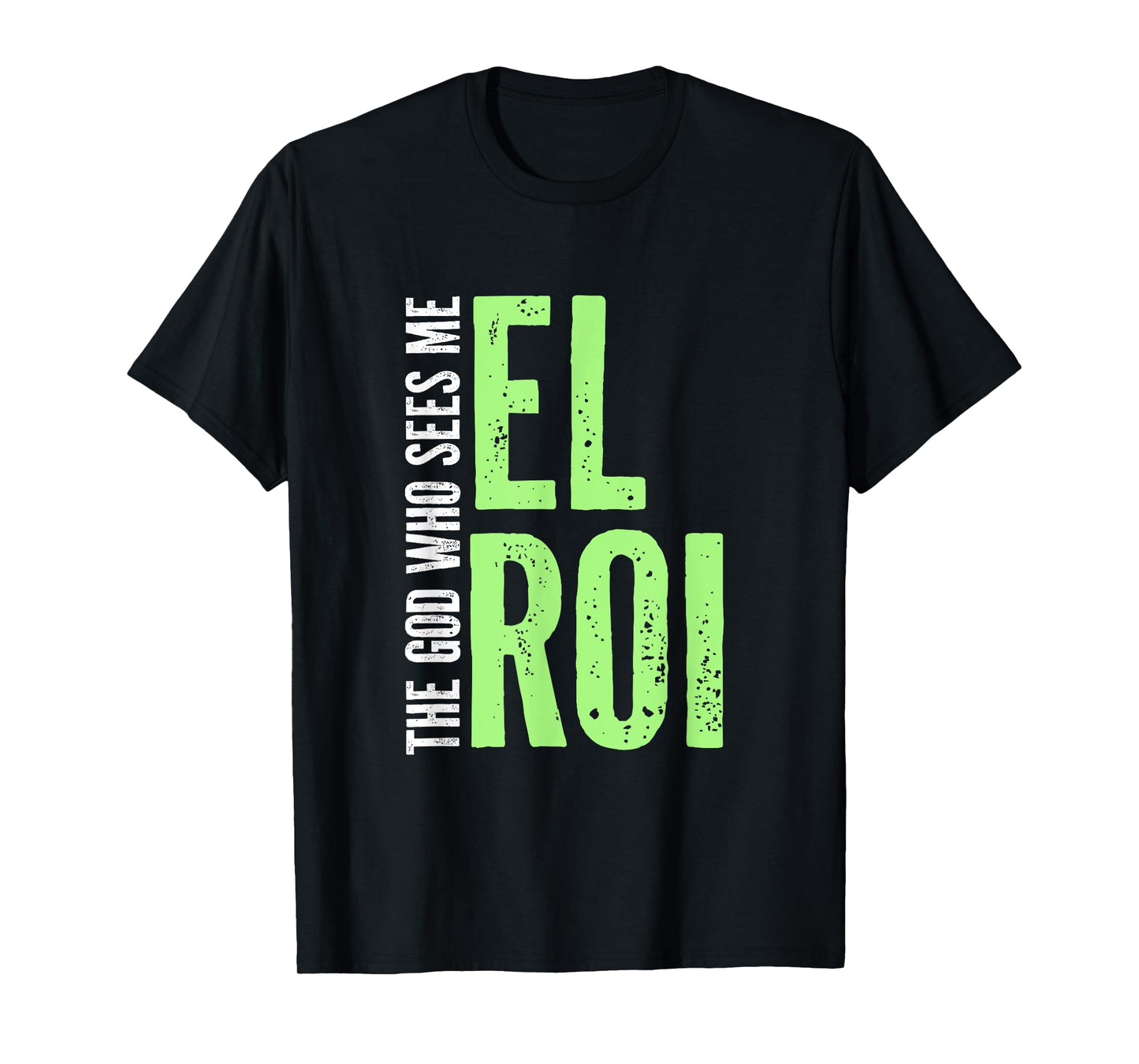 Bible Verse - El Roi The God Who Sees Me Gift for Believers T-Shirt