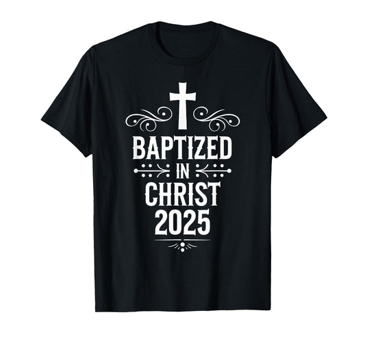 Baptized in Christ 2025 Catholic Baptism Jesus God Men Women T-Shirt