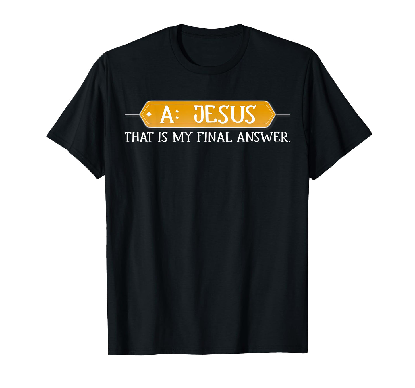 A: Jesus Is My Final Answer T-shirt Christian Tee