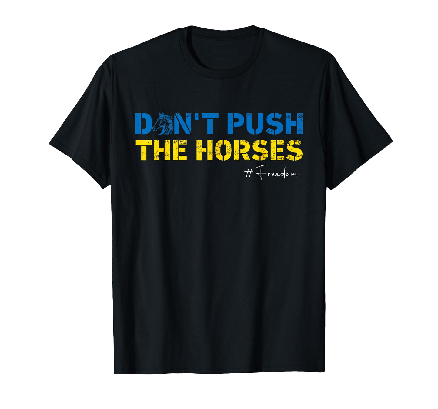Don't Push The Horses Funny Humorous and Meme Men Women T-Shirt