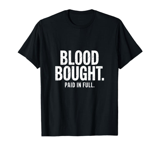 Blood Bought Paid In Full Christian Statement T-Shirt