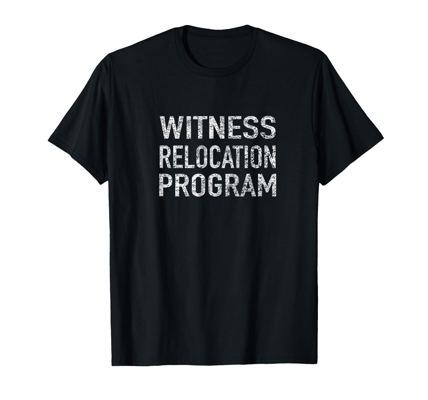 Witness Relocation Program T-Shirt