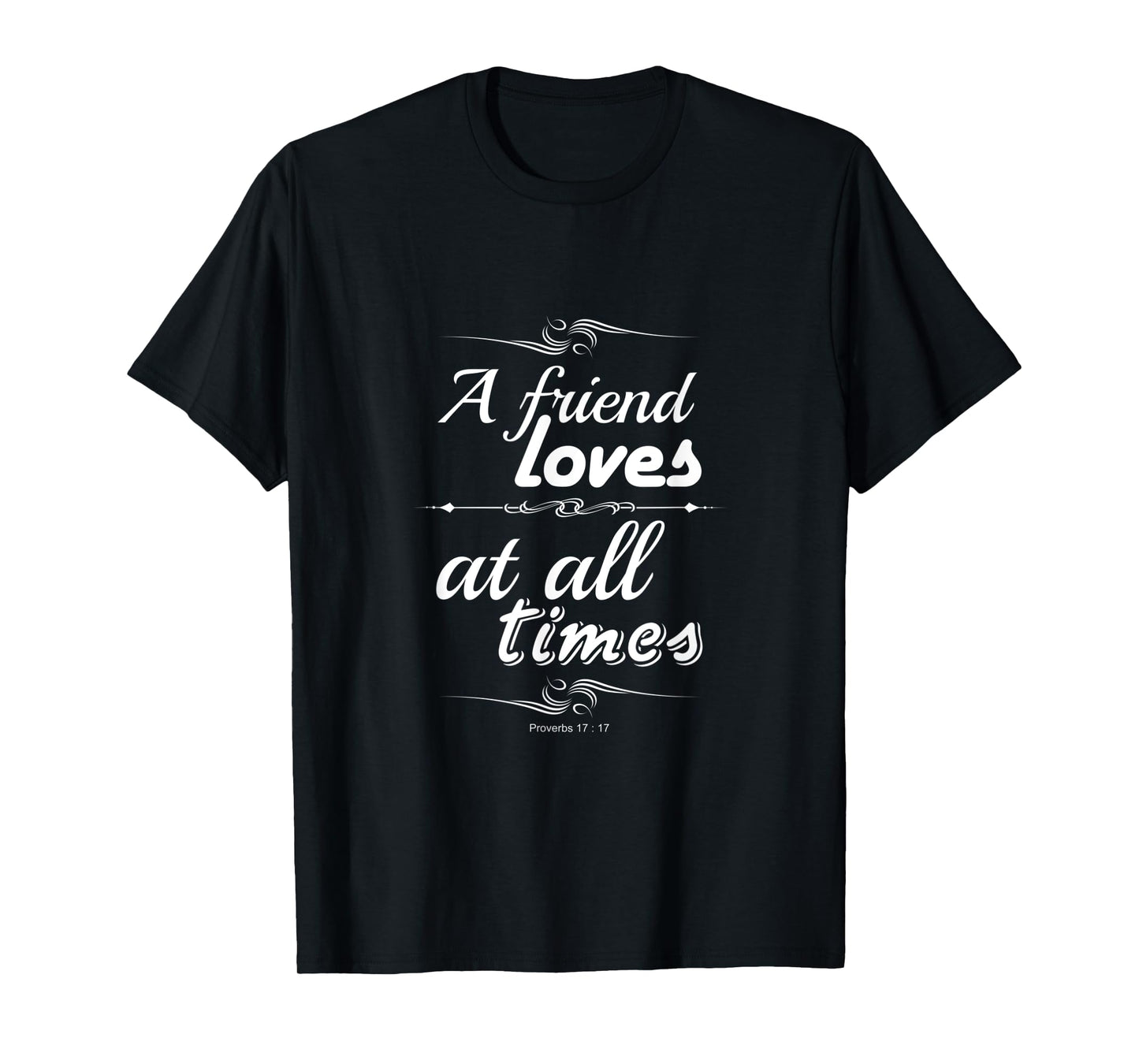 A friend loves at all times friendship bible verse Christian T-Shirt