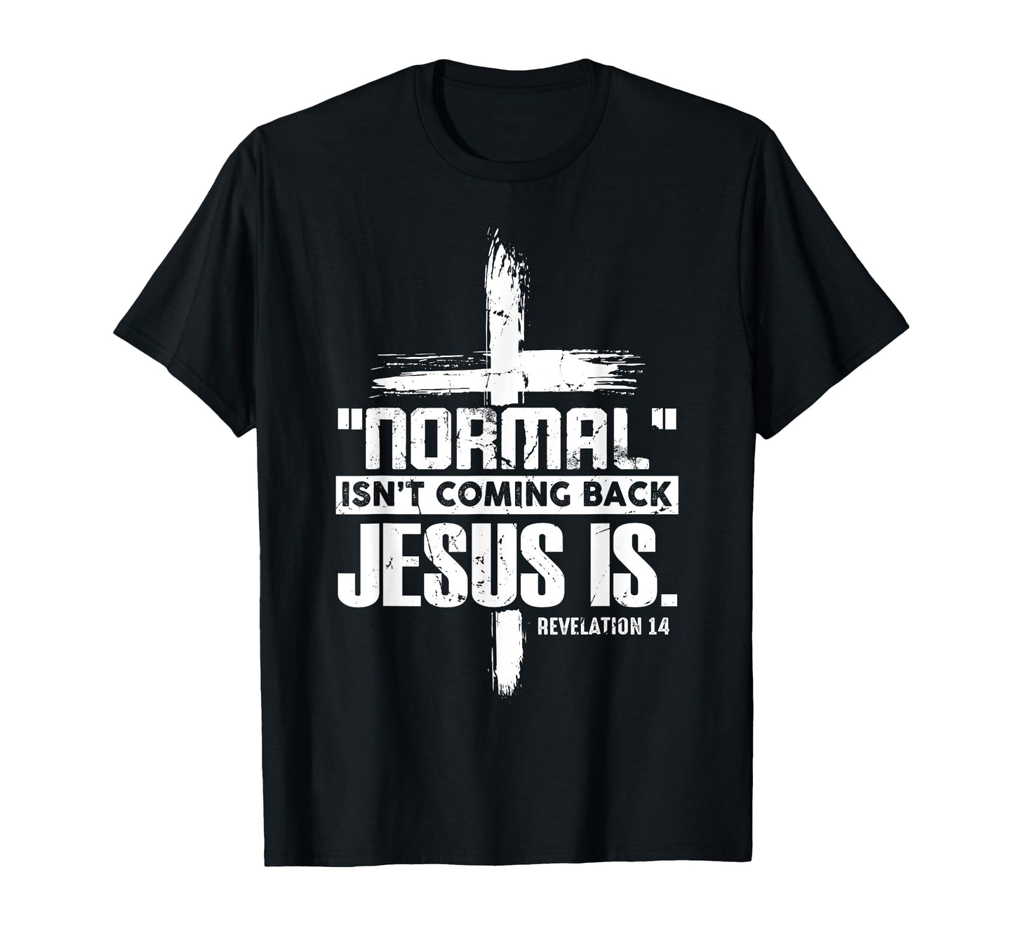 Christian Cross Faith Quote Normal Isn't Coming Back T-Shirt