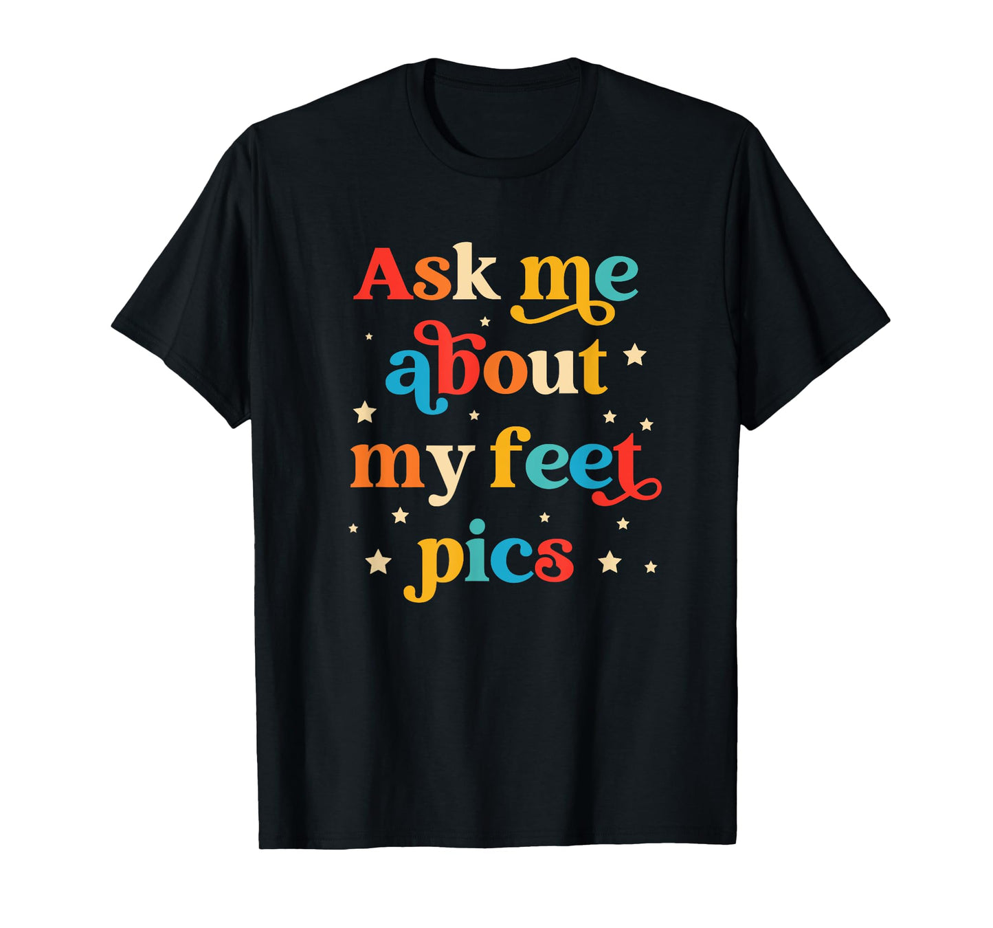 Ask Me About My Feet Pics Funny Quote T-Shirt