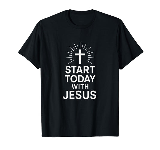 Start Today with Jesus - Christian Devotional Cross T-Shirt