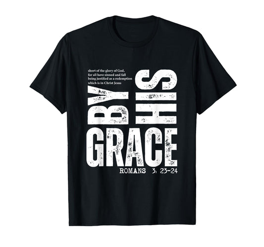 by His Grace Romans 3:23-24 Christian Bible Verse T-Shirt