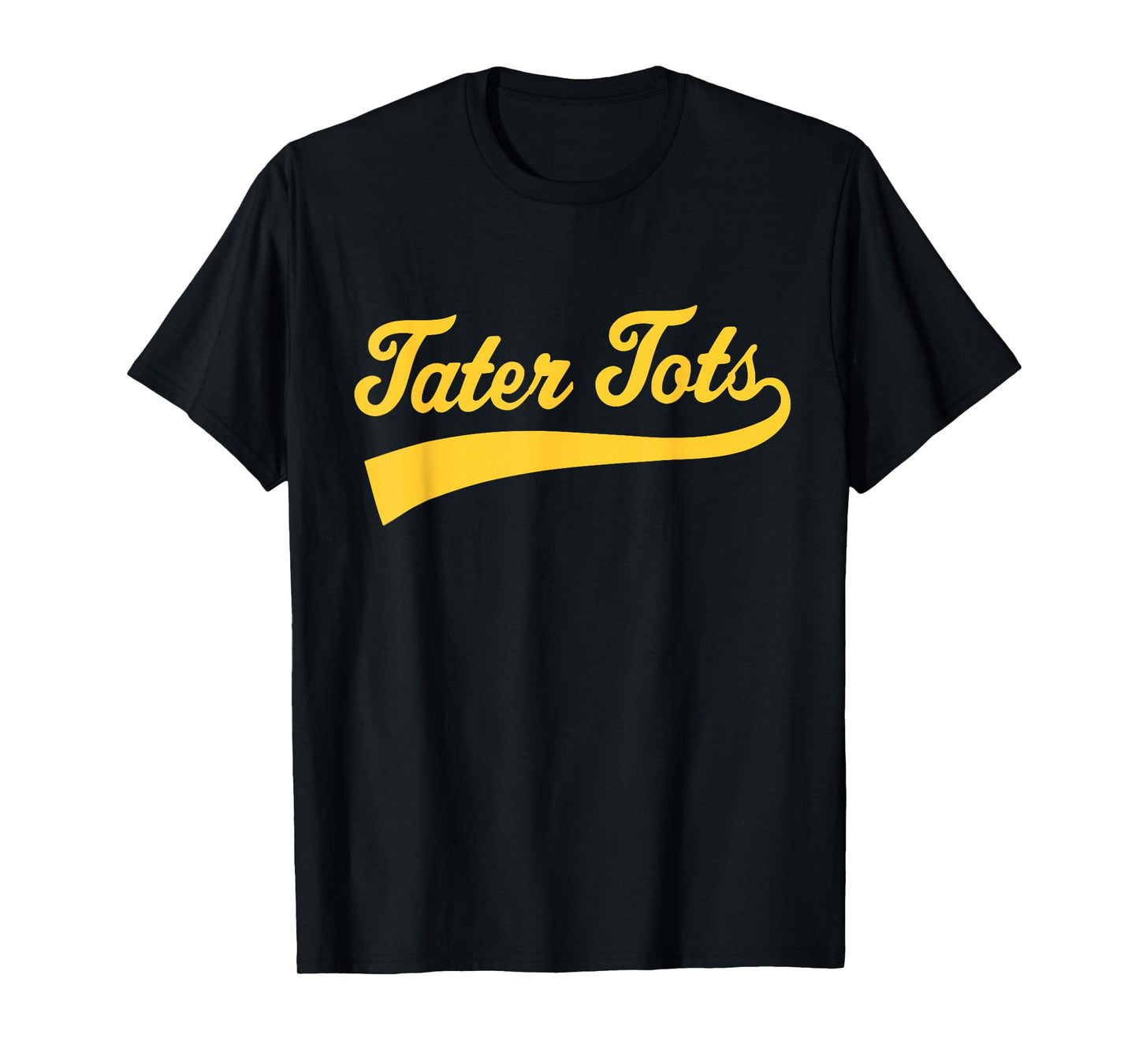 Tater Tots Text Athletic Sports Type Tater Tots Quote T-Shirt
