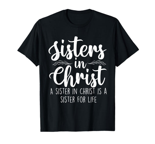 Sisters In Christ - Christian Faith Jesus Christ Religious T-Shirt