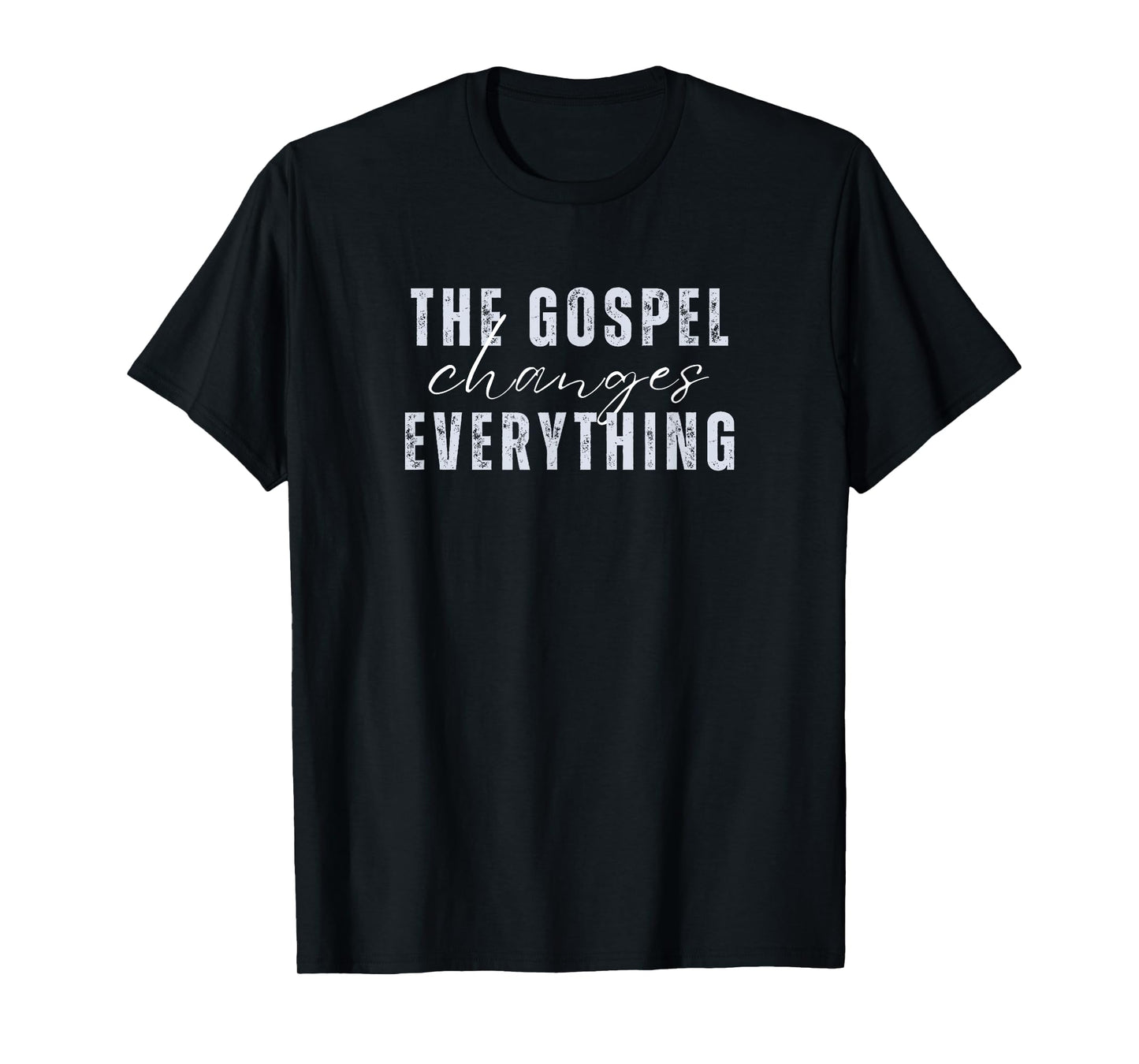 The Gospel Changes Everything Christian T-Shirt