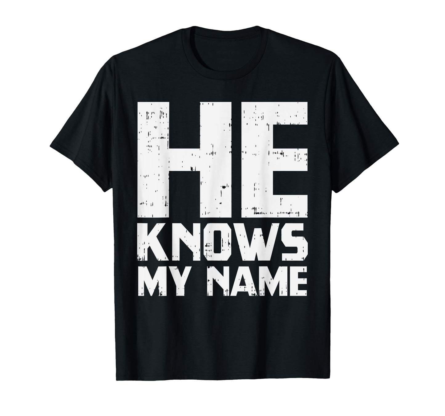 He Knows My Name Bible God Jesus Religious Christian Gift T-Shirt