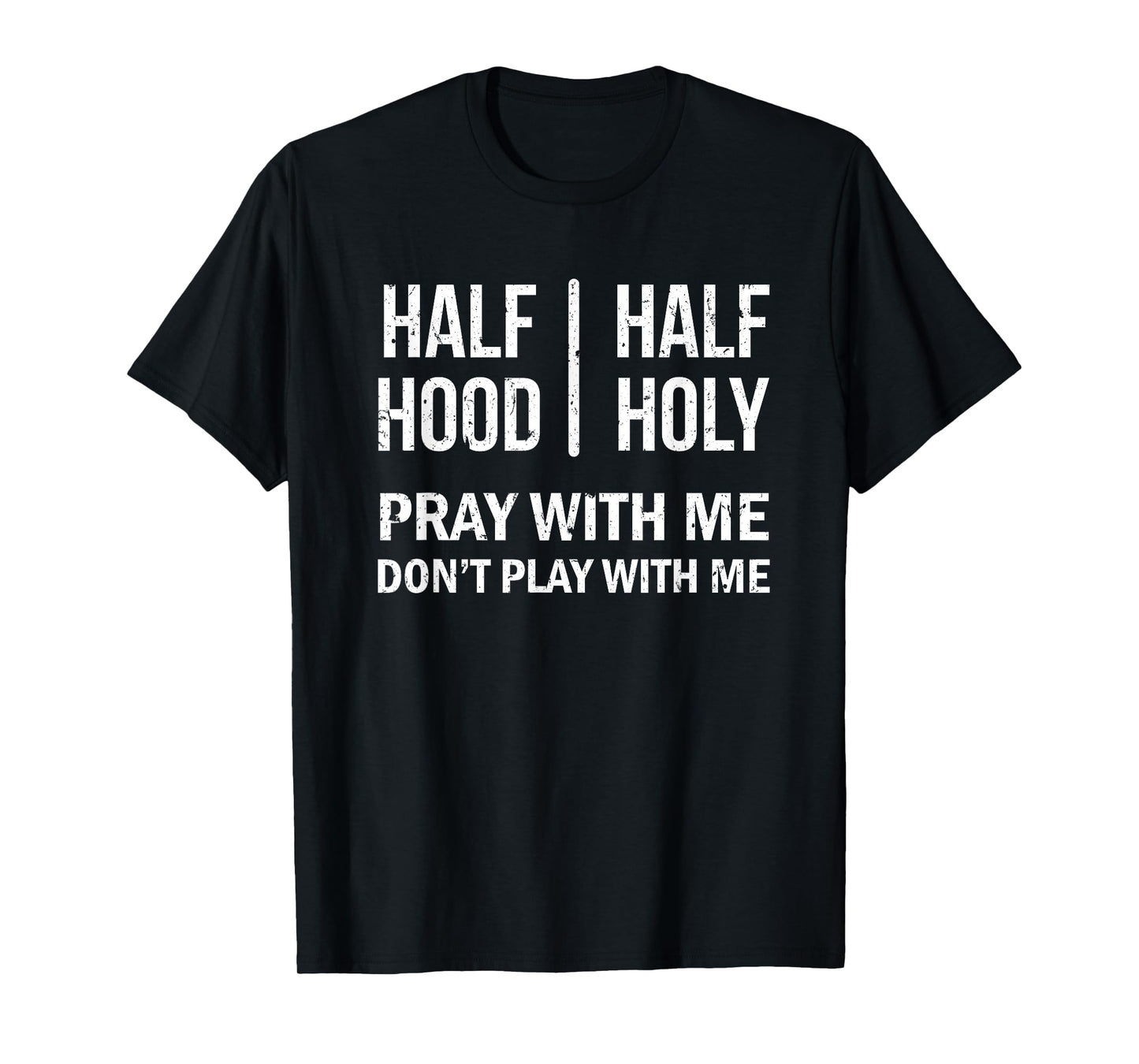 Half Hood Half Holy - Distressed Style Vintage Effect T-Shirt
