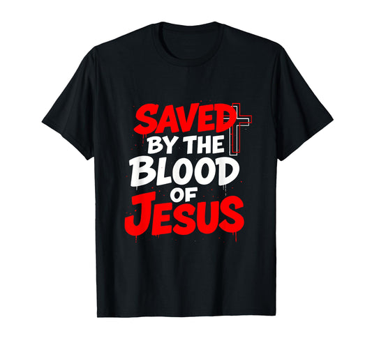 Saved By The Blood Of Jesus Romans 3 25 1 John 2 2 T-Shirt