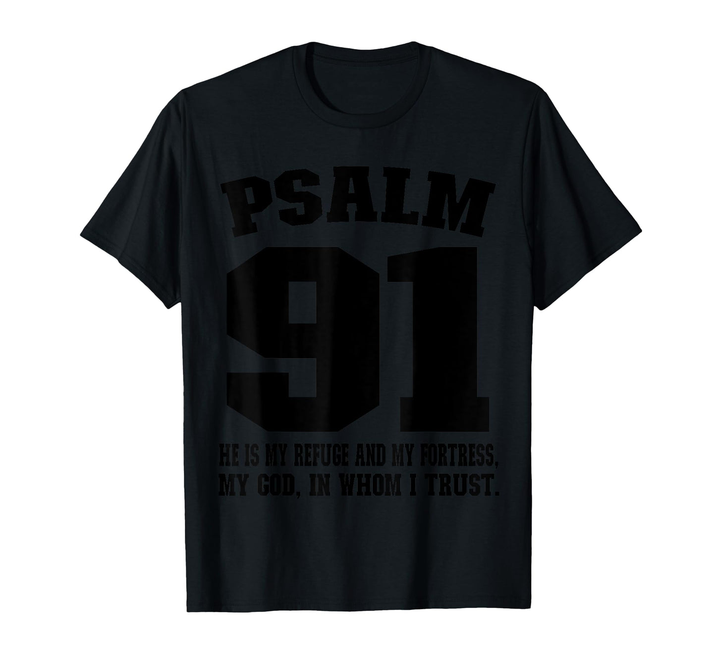 My refuge my fortress my God in whom I trust Psalm 91 T-Shirt