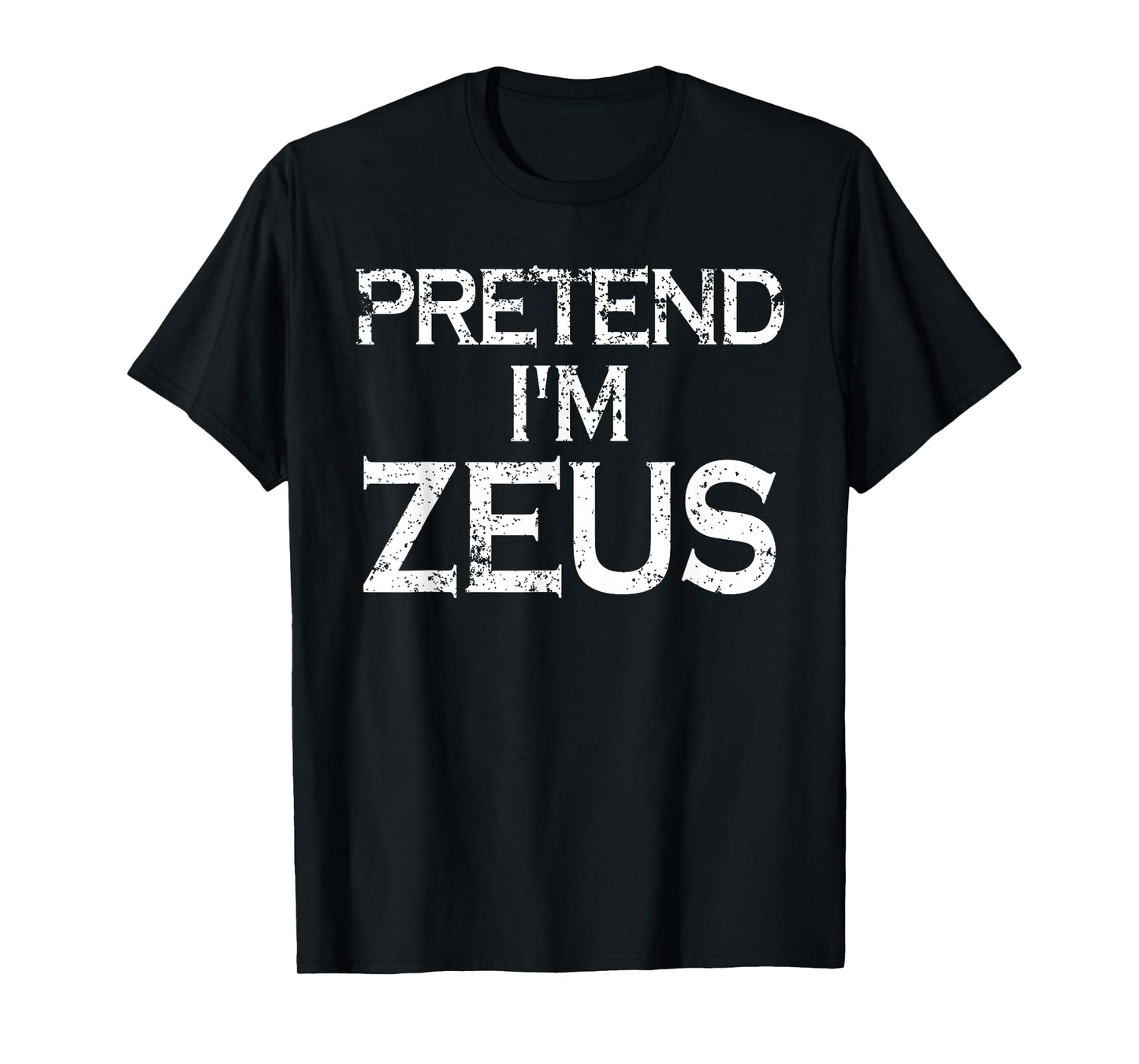 Pretend I'm Zeus Costume Greek Mythology God Halloween Party T-Shirt