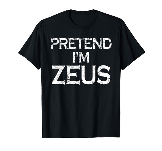 Pretend I'm Zeus Costume Greek Mythology God Halloween Party T-Shirt