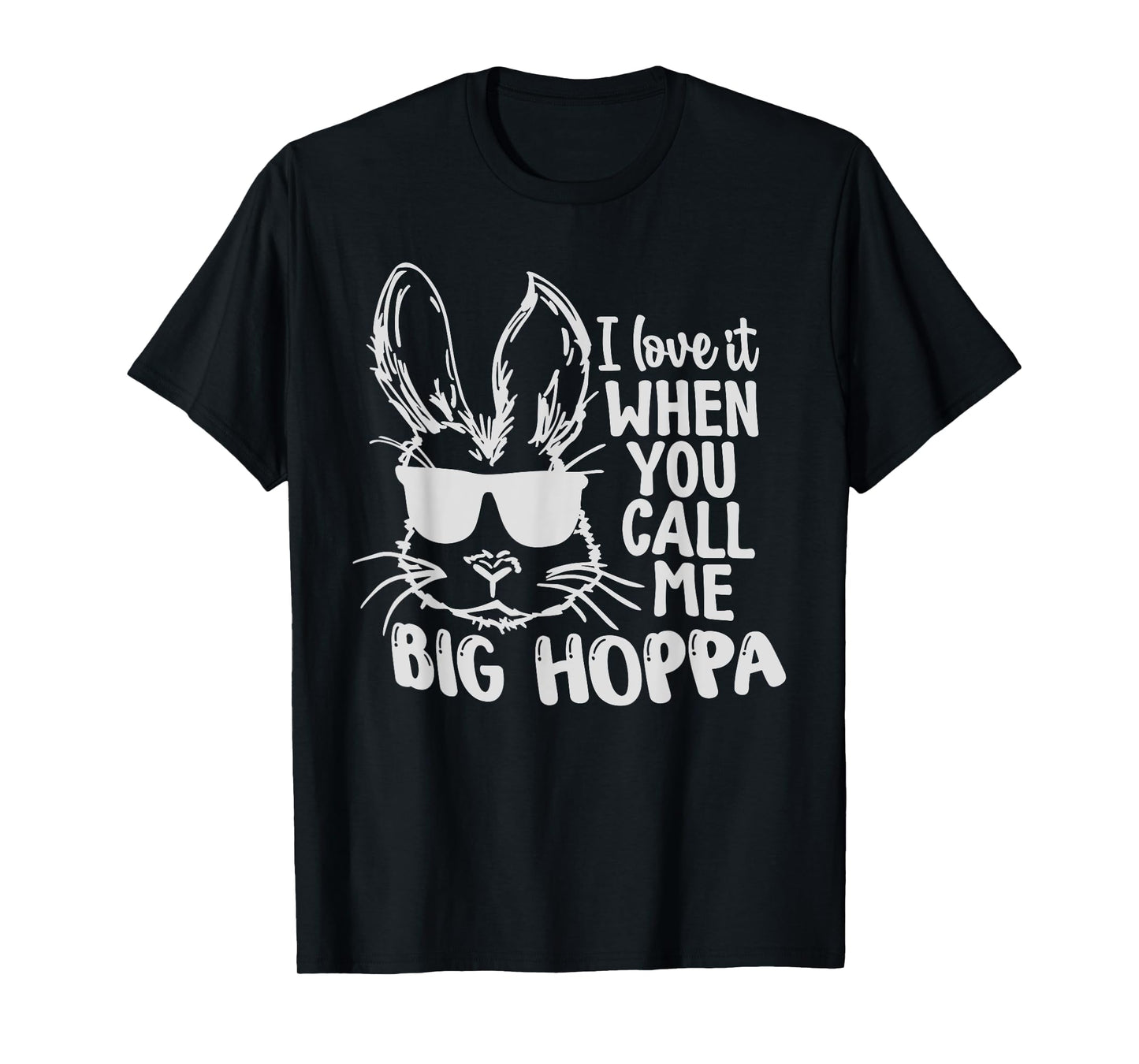 Cute Funny I Love It When You Call Me Big Hoppa Bunny Easter T-Shirt