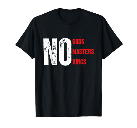 No Gods Masters Kings T-Shirt