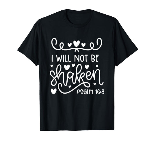 I Will Not Be Shaken Christian Bible Quote Verse T-Shirt