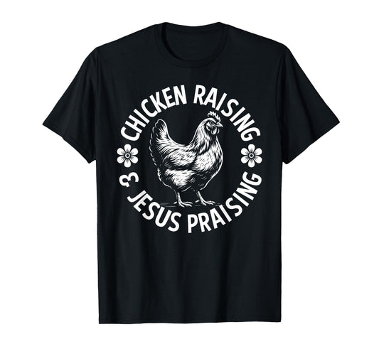 Jesus Praising and Chicken Raising Lover T-Shirt
