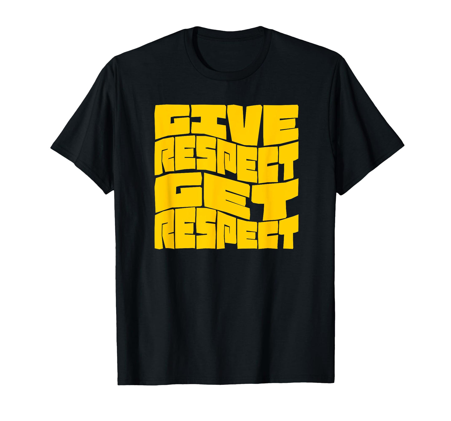 Give Respect Get Respect T-Shirt