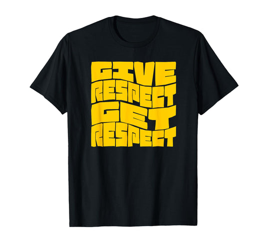 Give Respect Get Respect T-Shirt