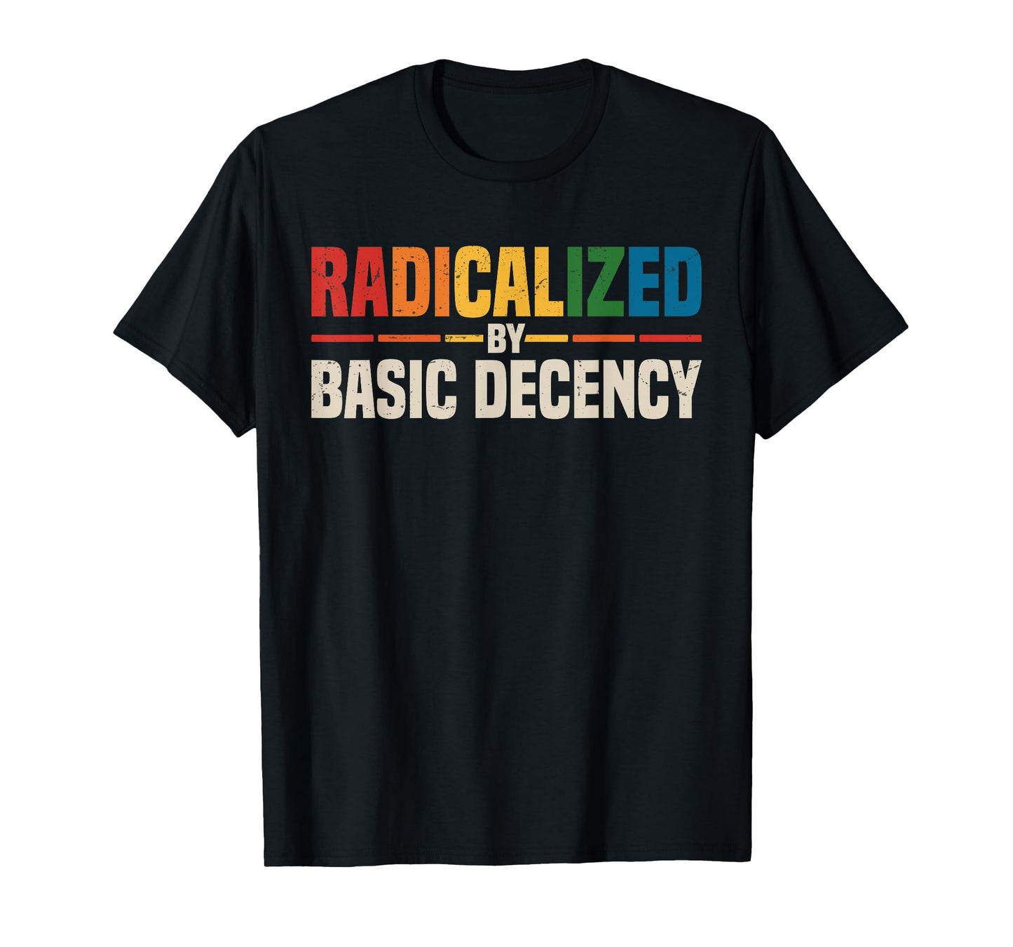 Vintage Radicalized by Basic Decency Cool Activism Funny T-Shirt