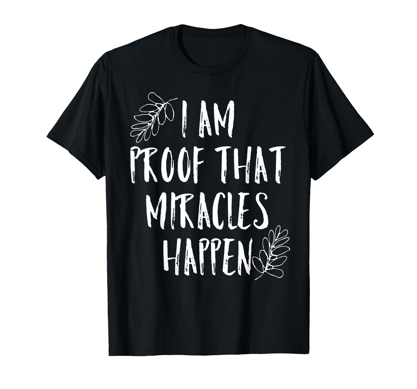 I Am Proof That Miracles Happen Christian Trending Shirt T-Shirt