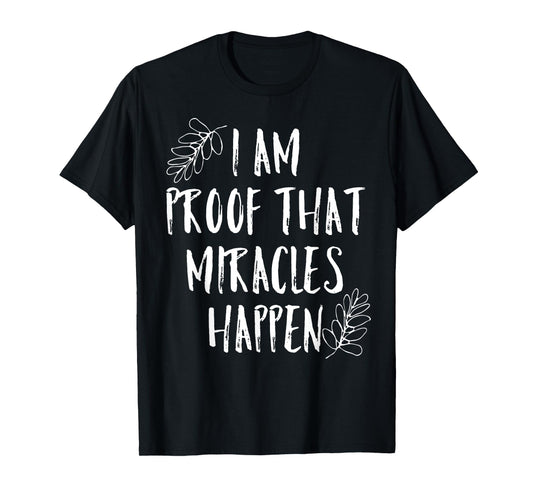 I Am Proof That Miracles Happen Christian Trending Shirt T-Shirt