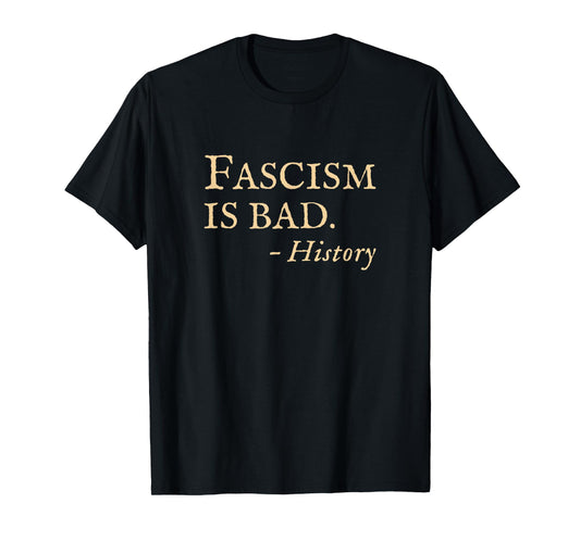 Anti Fascism Funny Sarcastic History Quote T-Shirt